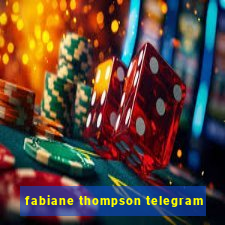 fabiane thompson telegram